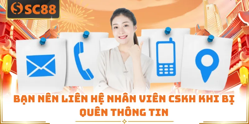 Đăng Nhập SC88 - Truy Cập Trang Chủ Nhà Cái Cực Đơn Giản 7 Bạn nên liên hệ nhân viên CSKH khi bị quên thông tin