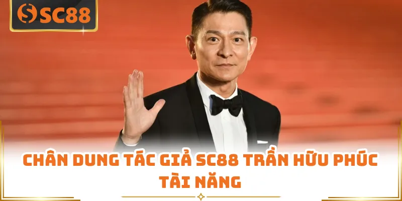 Tác Giả SC88 - Chân Dung Người Đứng Sau Thành Công Của SC88 4 Chân dung tác giả SC88 Trần Hữu Phúc tài năng
