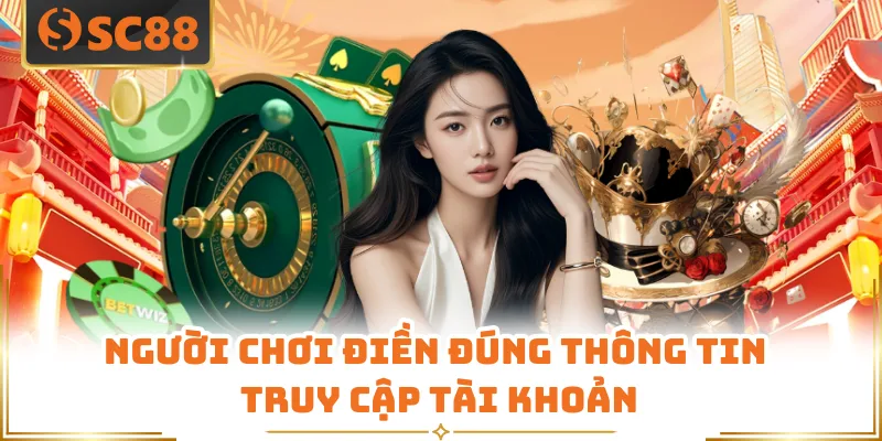 Đăng Nhập SC88 - Truy Cập Trang Chủ Nhà Cái Cực Đơn Giản 6 Người chơi điền đúng thông tin truy cập tài khoản