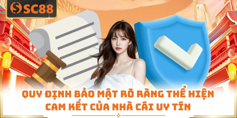 Chính Sách Bảo Mật SC88 - Quy Định An Toàn Quyền Lợi Hội Viên 4 Quy định bảo mật rõ ràng thể hiện cam kết của nhà cái uy tín