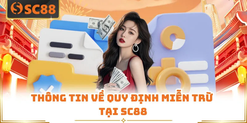 Miễn Trừ Trách Nhiệm - Điều Khoản Quan Trọng Có Tại SC88 4 Thông tin về quy định miễn trừ tại SC88